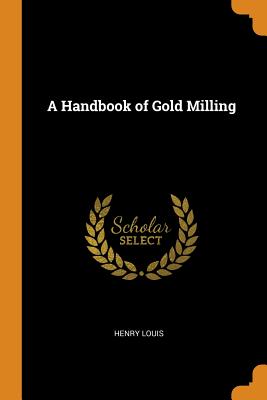 A Handbook of Gold Milling Cover Image