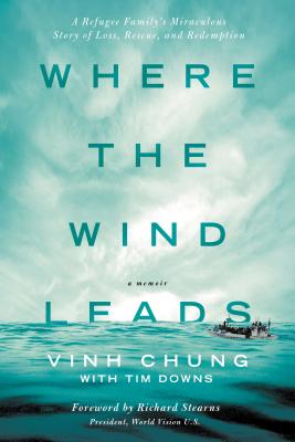 Where the Wind Leads: A Refugee Family's Miraculous Story of Loss, Rescue, and Redemption Cover Image