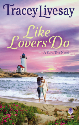 Like Lovers Do: A Girls Trip Novel By Tracey Livesay Cover Image