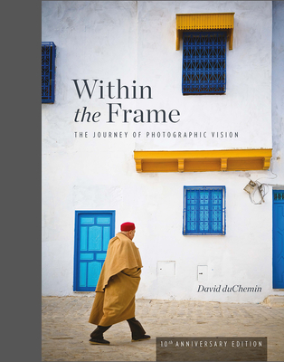 Within the Frame, 10th Anniversary Edition: The Journey of Photographic Vision Cover Image