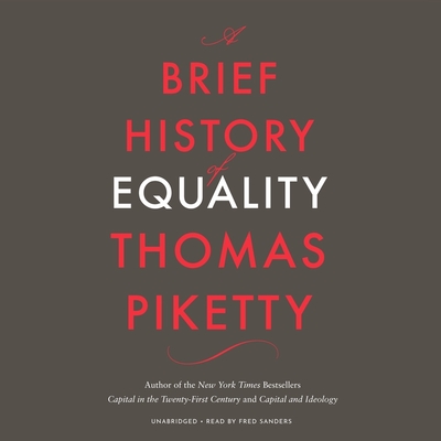 A Brief History of Equality By Thomas Piketty, Fred Sanders (Read by), Steven Rendall (Translator) Cover Image