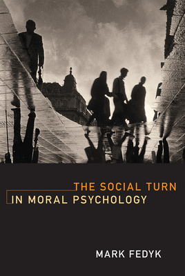 The Social Turn in Moral Psychology
