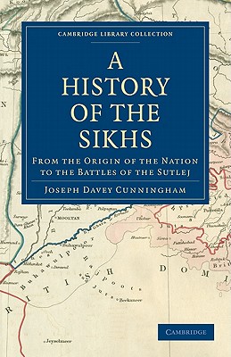A History of the Sikhs: From the Origin of the Nation to the Battles of the Sutlej (Cambridge Library Collection - South Asian History) Cover Image