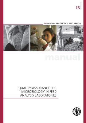Quality Assurance for Microbiology in Feed Analysis Laboratories: Fao Animal Production and Health Manual No. 16 (Fao Animal Production and Health Manuals) Cover Image