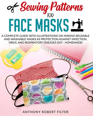 Sewing Patterns for Face Masks: A Complete Guide with Illustrations on ...