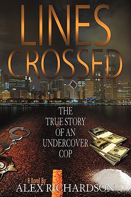 Lines Crossed (the True Story of an Undercover Cop)