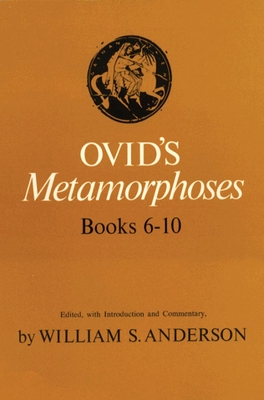Ovid's Metamorphoses Books 6-10 By William S. Anderson Cover Image