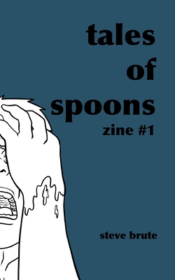 Tales Of Spoons - Zine 1 By Steve Brute Cover Image
