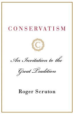 Conservatism: An Invitation to the Great Tradition Cover Image