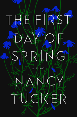 The First Day of Spring: A Novel By Nancy Tucker Cover Image
