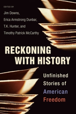 Reckoning with History: Unfinished Stories of American Freedom Cover Image