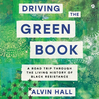 Driving the Green Book: A Road Trip Through the Living History of Black Resistance By Alvin Hall, Alvin Hall (Read by) Cover Image