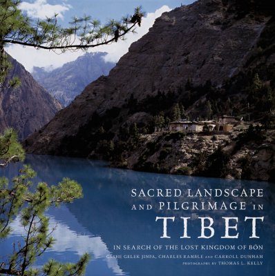 Sacred Landsacpe and Pilgrimage in Tibet: In Search of the Lost Kingdom of Bon [With DVD]