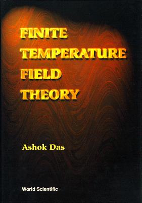 Finite Temperature Field Theory By Ashok Das Cover Image