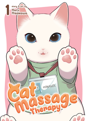 Cat Massage Therapy Vol. 1 By Haru Hisakawa Cover Image