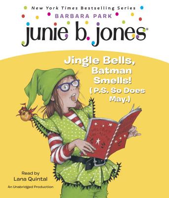 Junie B. Jones #25: Jingle Bells, Batman Smells! (P.S. So Does May.) By Barbara Park, Lana Quintal (Read by) Cover Image