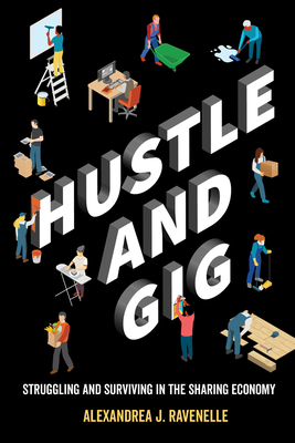 Hustle and Gig: Struggling and Surviving in the Sharing Economy Cover Image