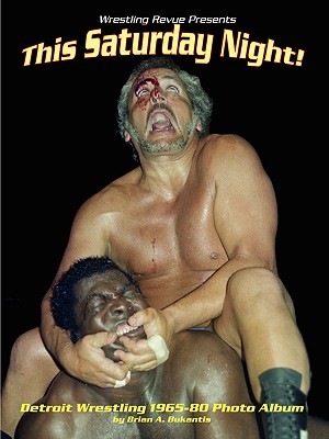 This Saturday Night! Detroit Wrestling 1965-80 Photo Album