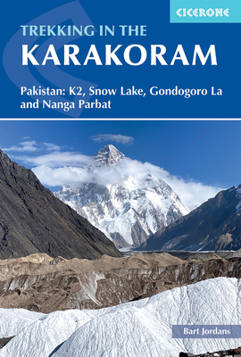 Trekking in the Karakoram: Pakistan: K2, Snow Lake, Gondogoro La