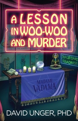 A Lesson in Woo-Woo and Murder By David Unger Cover Image