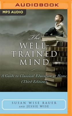 The Well-Trained Mind: A Guide to Classical Education at Home Cover Image