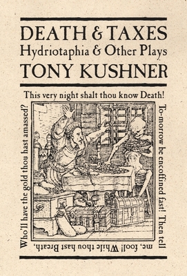 Death & Taxes: Hydriotaphia & Other Plays Cover Image