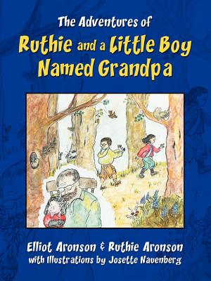 The Adventures of Ruthie and a Little Boy Named Grandpa By Elliot Aronson, Ruth Aronson (With) Cover Image