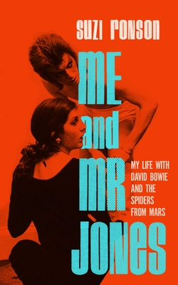 Me and Mr. Jones: My Life with David Bowie and the Spiders from Mars Cover Image