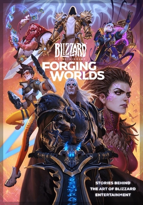 Forging Worlds: Stories Behind the Art of Blizzard Entertainment By Micky Neilson, Samwise Didier (Foreword by) Cover Image