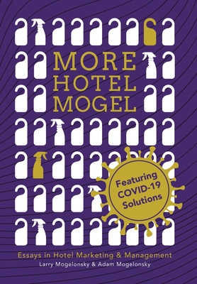 More Hotel Mogel: Essays in Hotel Marketing & Management Cover Image