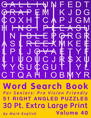 Word Search Book For Seniors: Pro Vision Friendly, 51 Right Angled Puzzles, 30 Pt. Extra Large Print, Vol. 40 By Mark English Cover Image