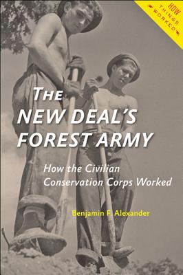 The New Deal's Forest Army: How the Civilian Conservation Corps Worked (How Things Worked)