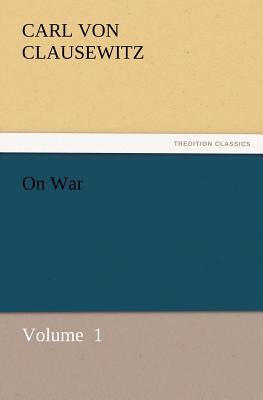 On War By Carl Von Clausewitz, Carl Von Clausewitz Cover Image