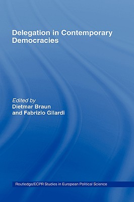 Delegation in Contemporary Democracies (Routledge/ECPR Studies in European Political Science)