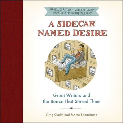 A Sidecar Named Desire: Great Writers and the Booze That Stirred Them