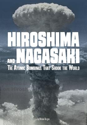 Hiroshima and Nagasaki: The Atomic Bombings That Shook the World (Tangled History) Cover Image