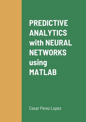 PREDICTIVE ANALYTICS with NEURAL NETWORKS using MATLAB Cover Image