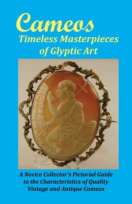Cameos: Timeless Masterpieces of Glyptic Art By Jr. Comer, Arthur L. Cover Image