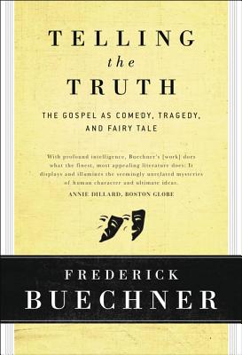Telling the Truth: The Gospel as Tragedy, Comedy, and Fairy Tale Cover Image