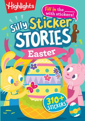 Silly Sticker Stories: Easter (Highlights Hidden Pictures Silly Sticker Stories)