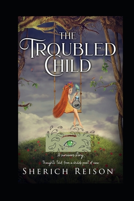 The Troubled Child By Sherry Hutchison, Sherich Reison Cover Image