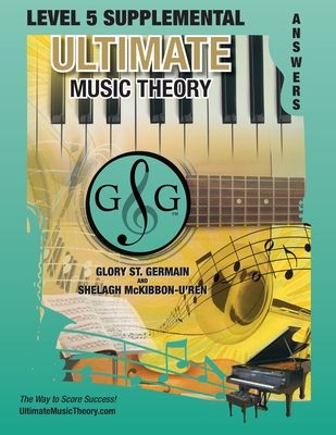 LEVEL 5 Supplemental Answer Book - Ultimate Music Theory: LEVEL 5 Supplemental Answer Book - Ultimate Music Theory (identical to the LEVEL 5 Supplemen Cover Image