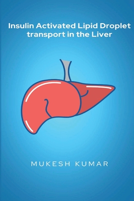 Insulin Activated Lipid Droplet transport in the Liver Cover Image
