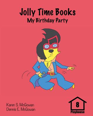 Jolly Time Books: My Birthday Party (Playhouse #8) By Dennis E. McGowan, Karen S. McGowan (Illustrator), Dennis E. McGowan (Illustrator) Cover Image