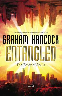 Entangled: The Eater of Souls By Graham Hancock Cover Image