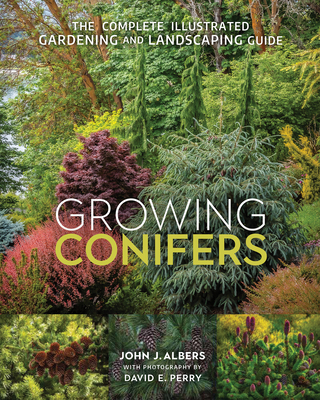 Growing Conifers: The Complete Illustrated Gardening and Landscaping Guide Cover Image