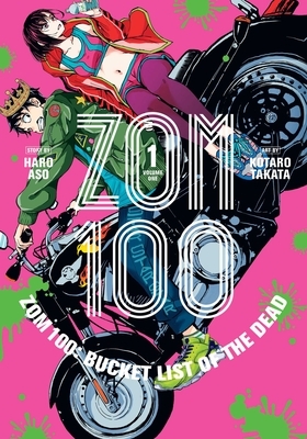 Zom 100: Bucket List of the Dead, Vol. 1 By Haro Aso, Kotaro Takata (Illustrator) Cover Image