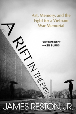 A Rift in the Earth: Art, Memory, and the Fight for a Vietnam War Memorial By James Reston, Jr. Cover Image