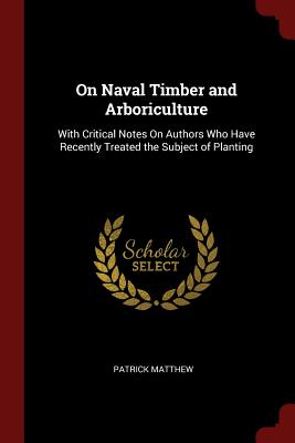 On Naval Timber and Arboriculture: With Critical Notes on Authors Who Have Recently Treated the Subject of Planting Cover Image