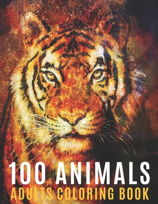 100 Animals Adults Coloring Book: Coloring Books For Men Women With Mandala Animals Designs For Stress Relief and Relaxation Cover Image